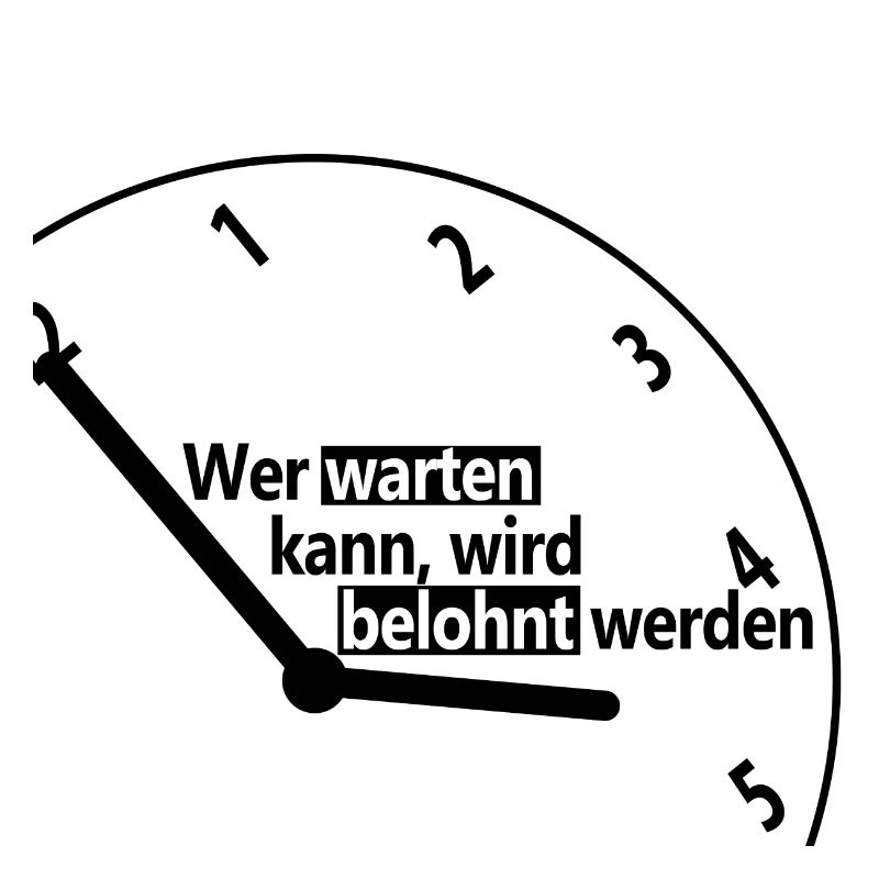 Wer warten kann, wird belohnt werden