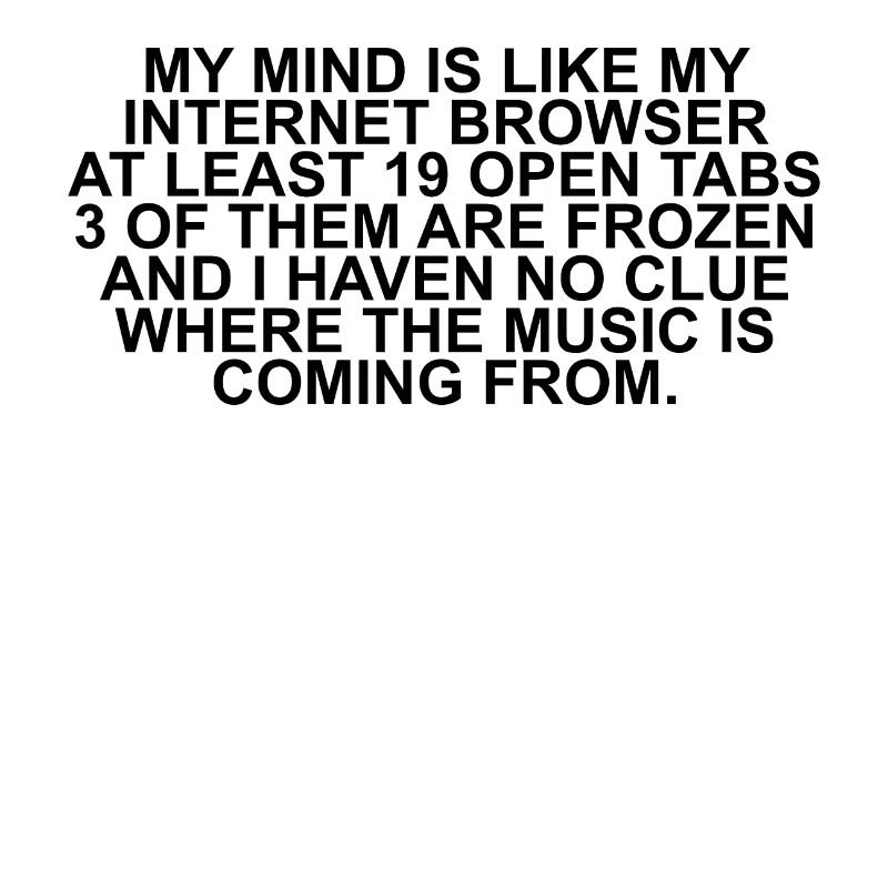 Mon esprit est comme mon Internet Brwoser