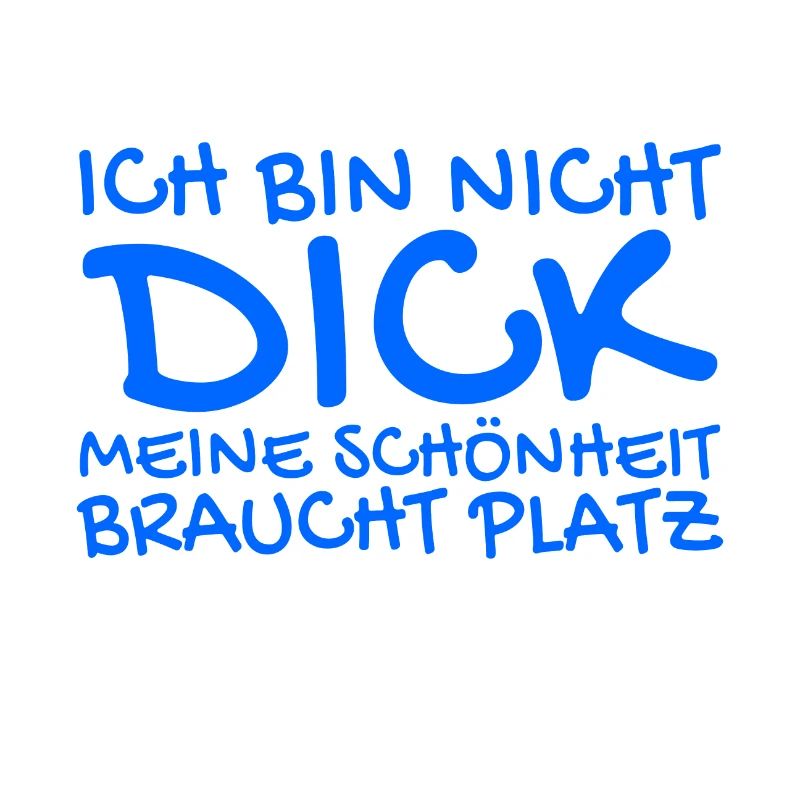 Ich bin nicht dick Spruch