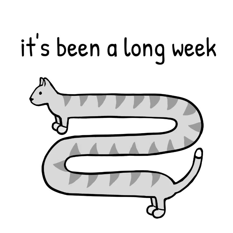 It's been a long week