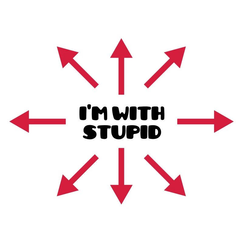 I'm with stupid :) (V)