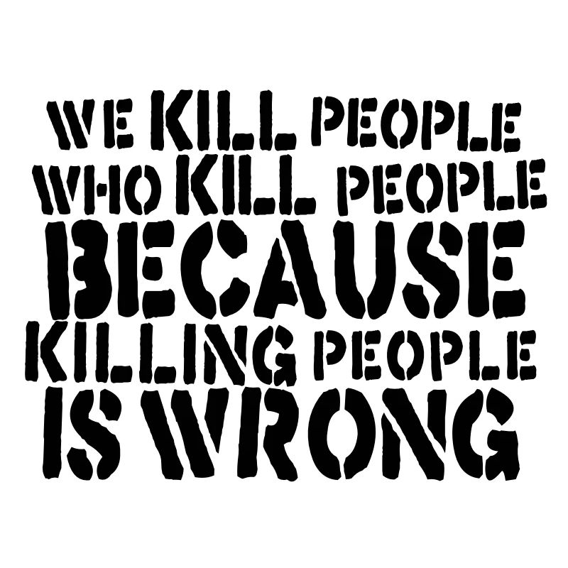 we kill people who kill people because killing...