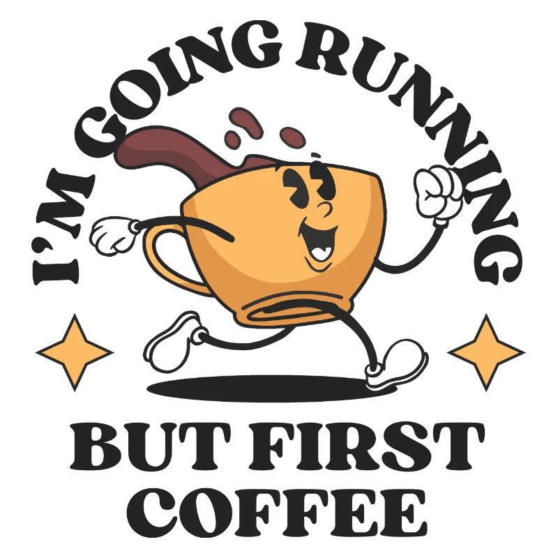 I'm Going Running But First Coffee