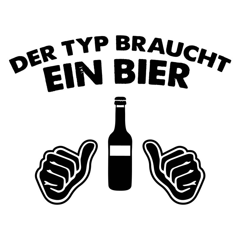 der typ braucht ein bier