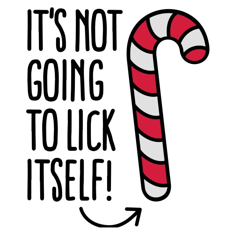 It’s not going to lick itself (candy cane)