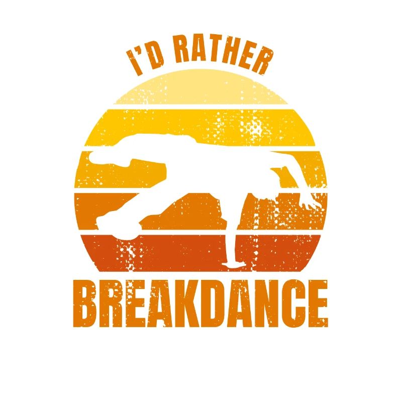 I'd rather do breakdancing