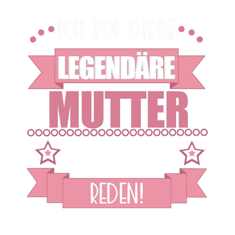 Legendäre Mutter – Geschenk Muttertag Mama