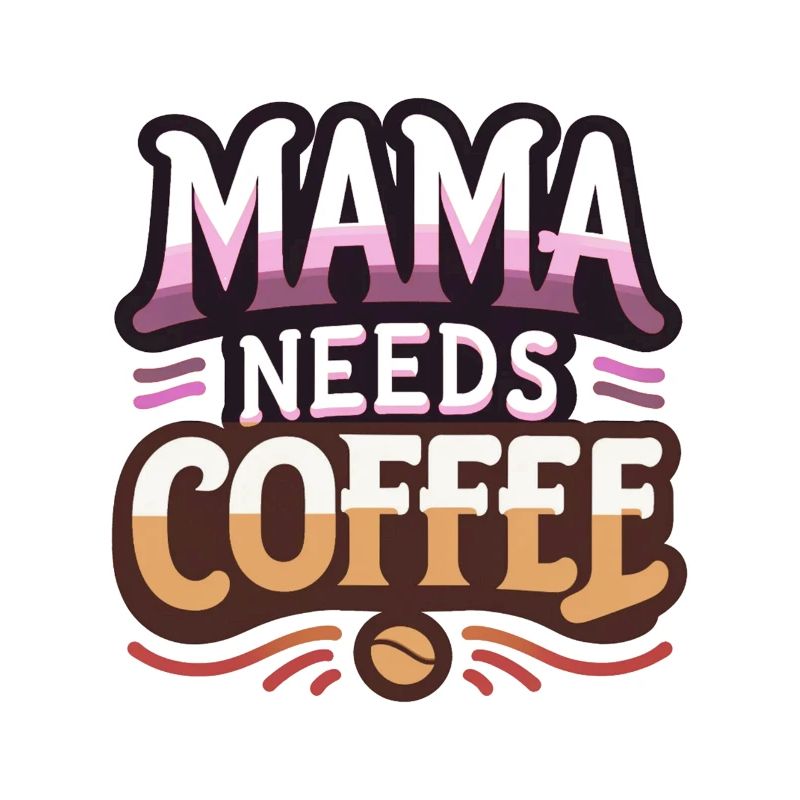 Mama braucht Kaffee