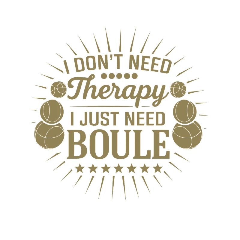 I don't need therapy, just play boules