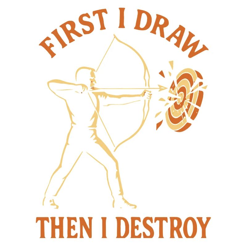 First I pull and then I destroy archery