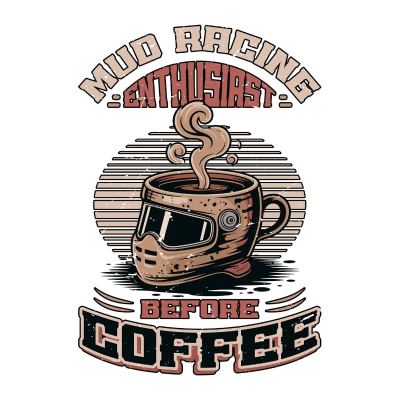Mud Racing Enthusiast Before Mudding Coffee Lover