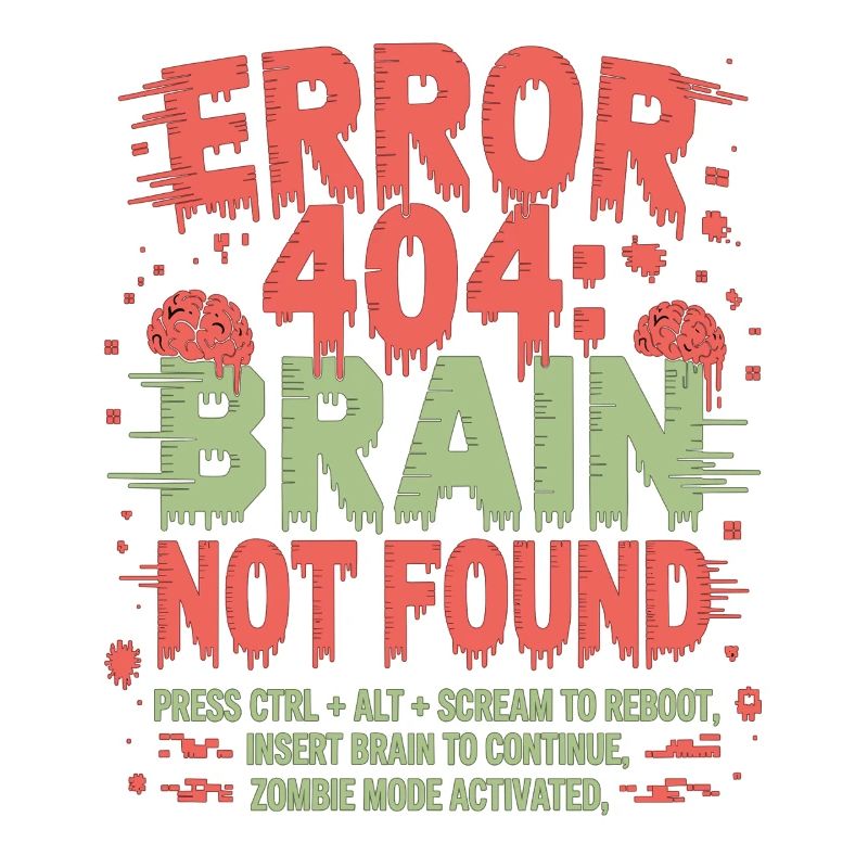 Error 404 Brain Not Found Zombie