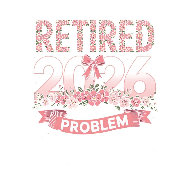 Retired 2026 Not My Problem