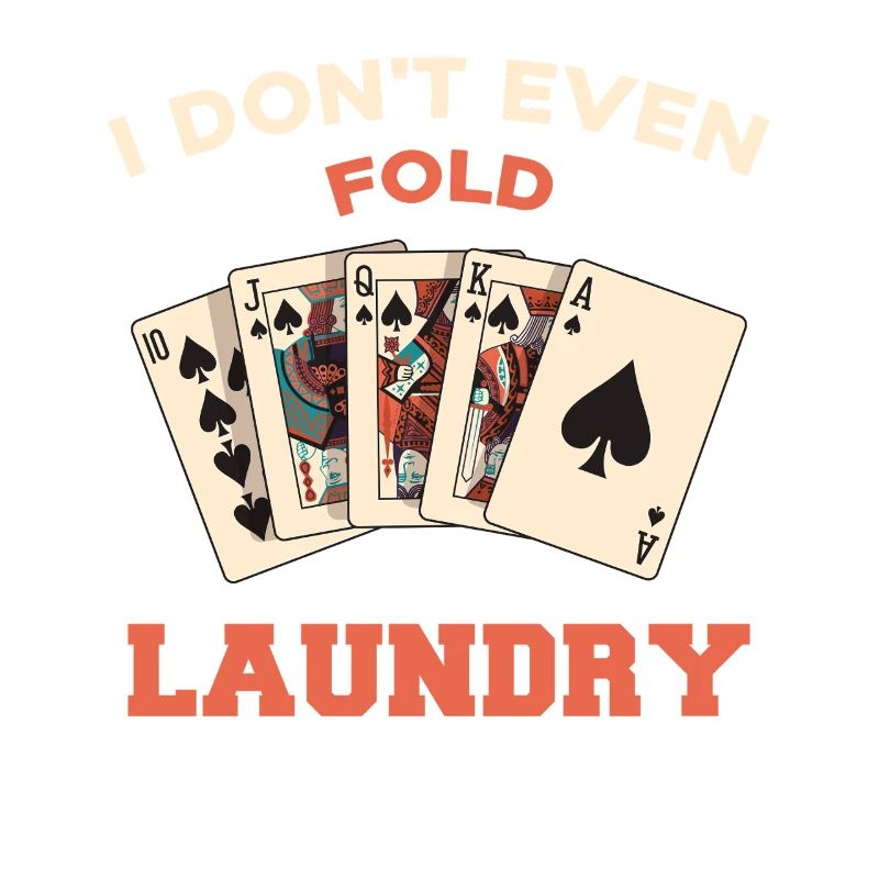 I don't even fold laundry