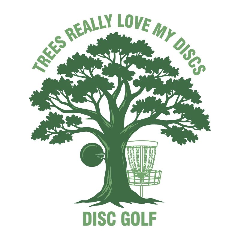 Trees Really Love My Discs Disc Golf Funny Disc