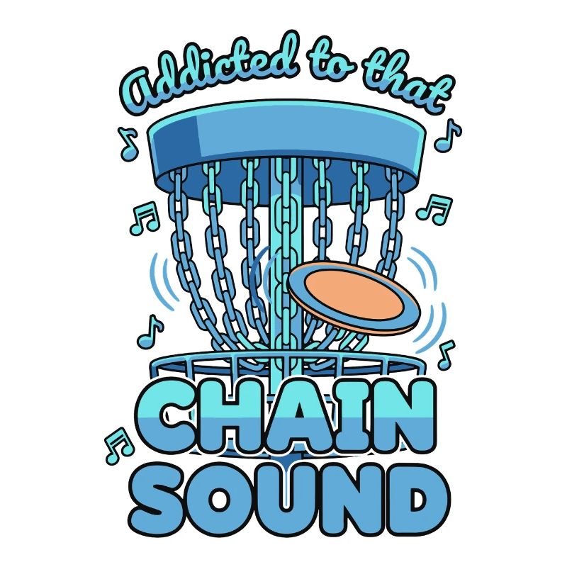 Addicted To That Chain Sound Disc Golf Funny Disc