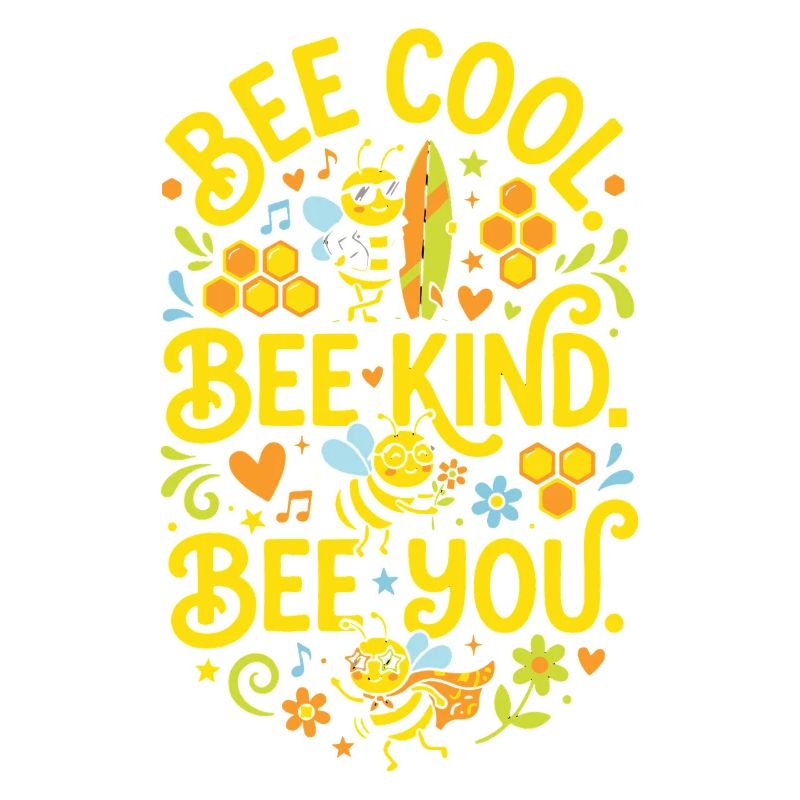 Bee Cool Bee Kind Bee You Bees Design