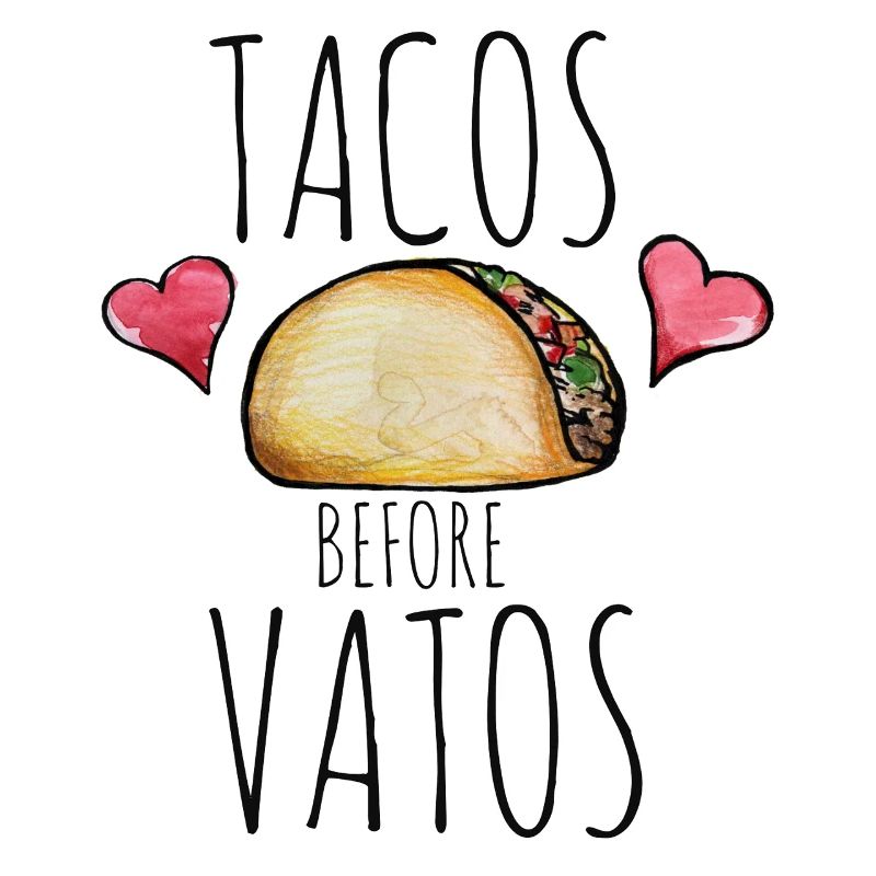 Tacos Before Vatos