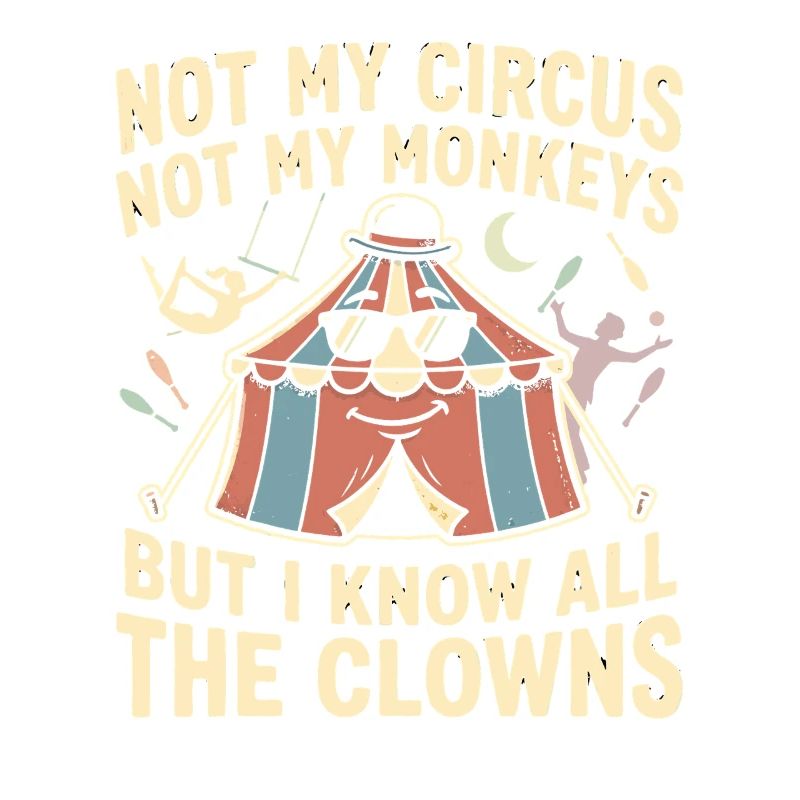 Pas mon cirque, pas mes singes, je sais