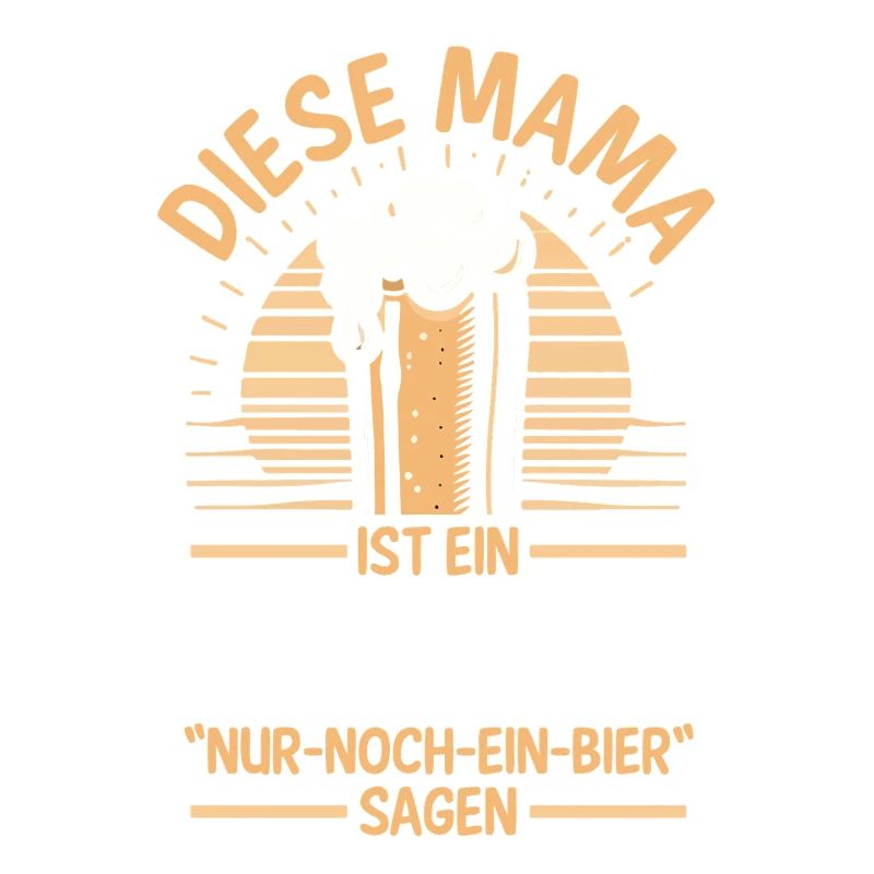 Bier Bierliebhaberin Mutter Mama