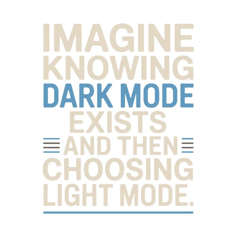 Dark Mode Exists Programmierer IT Nerd Coder Büro