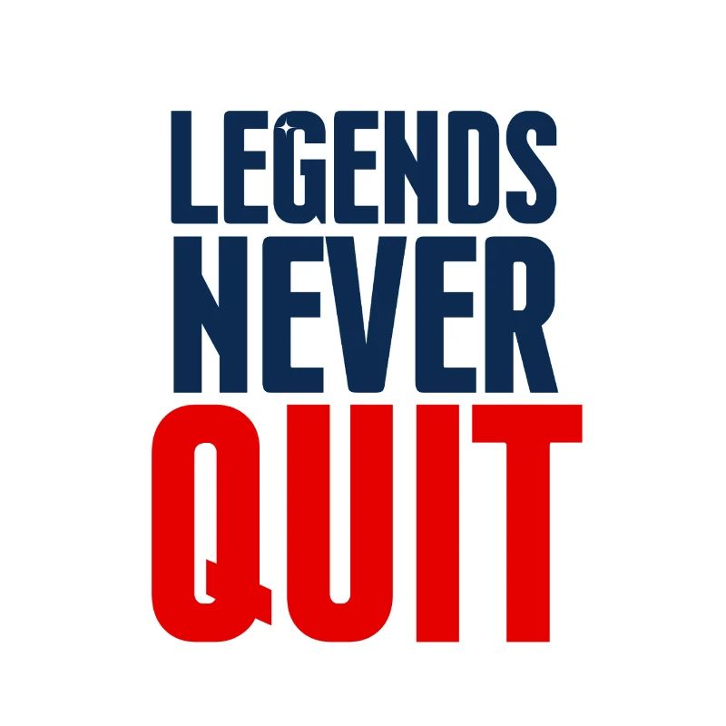 Legends Never Quit Bold