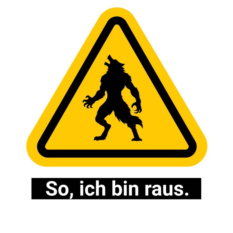 So, ich bin raus. Werwolf Warnschild