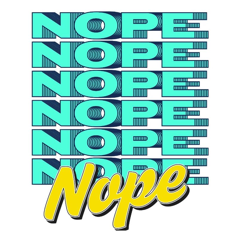 NOPE – Bold & Sassy Statement