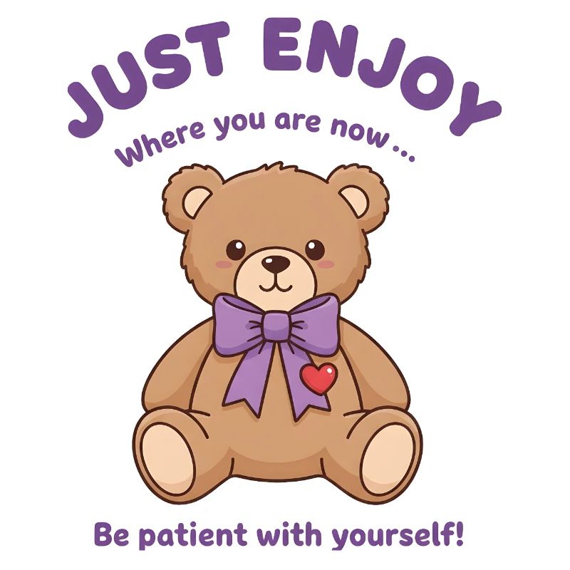Teddybär Sei geduldig mit dir selbst