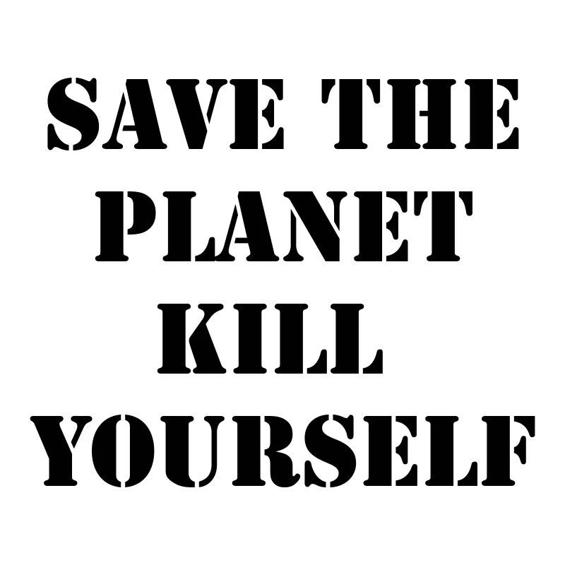 save the planet kill yourself