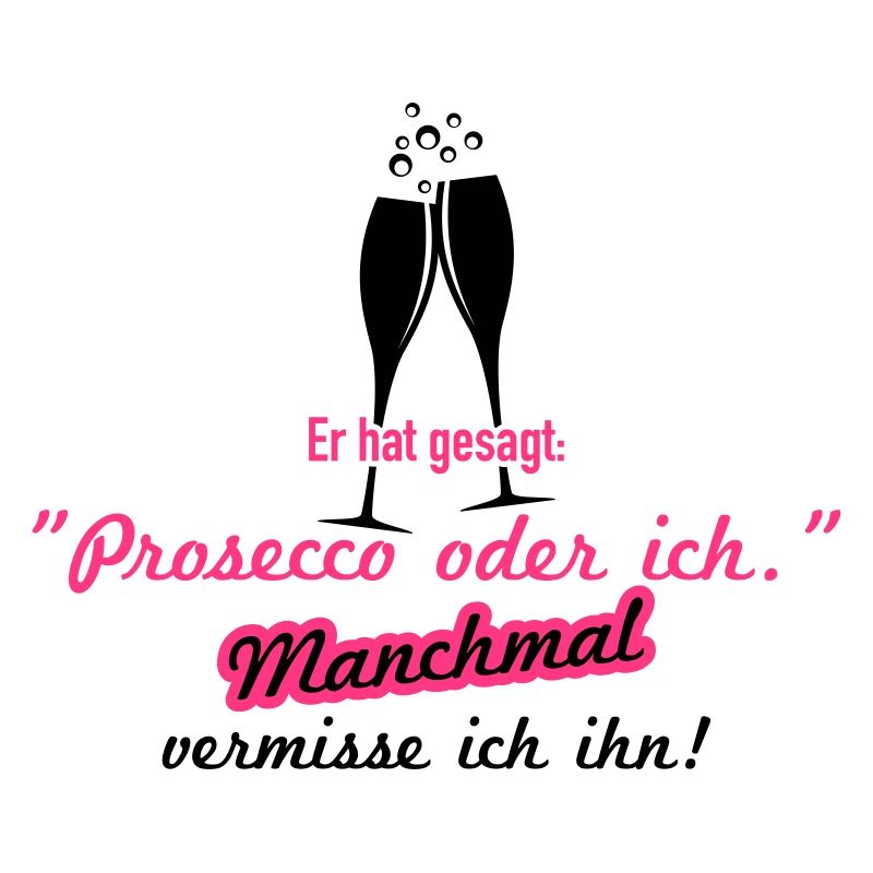Prosecco oder ich