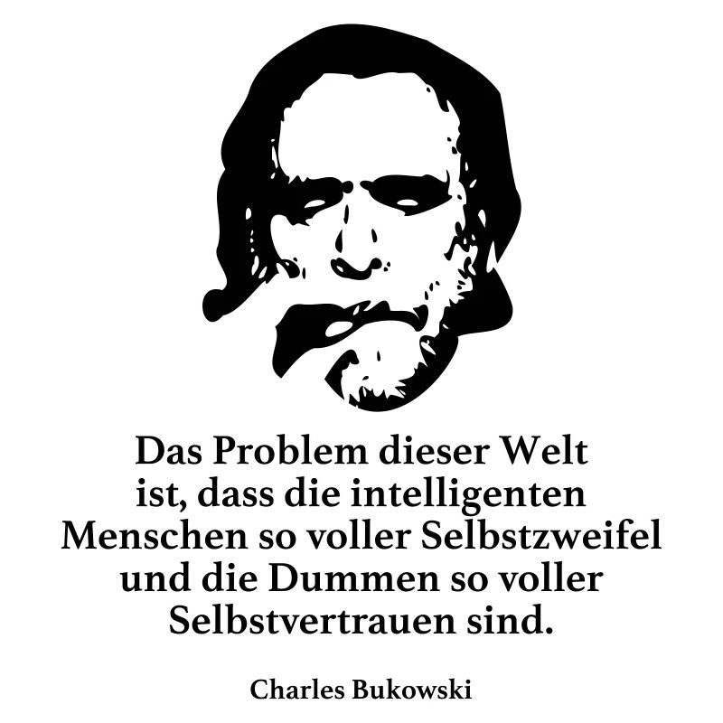 Bukowski: Das Problem dieser Welt ist, dass die i