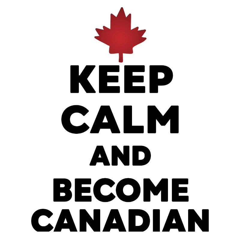 Keep Calm Werde Kanadier