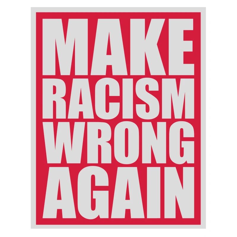 make racism wrong again