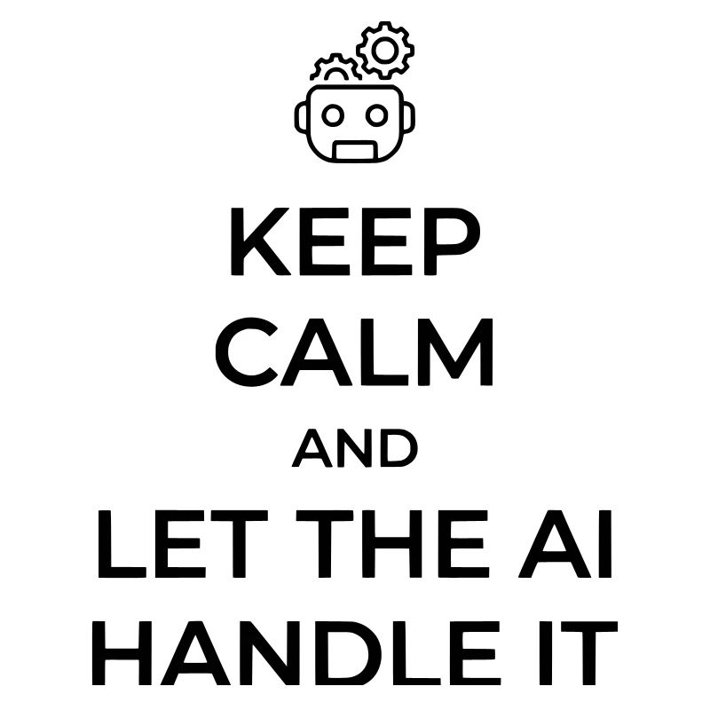 Let AI Handle It - Sarcastic Tech Joke