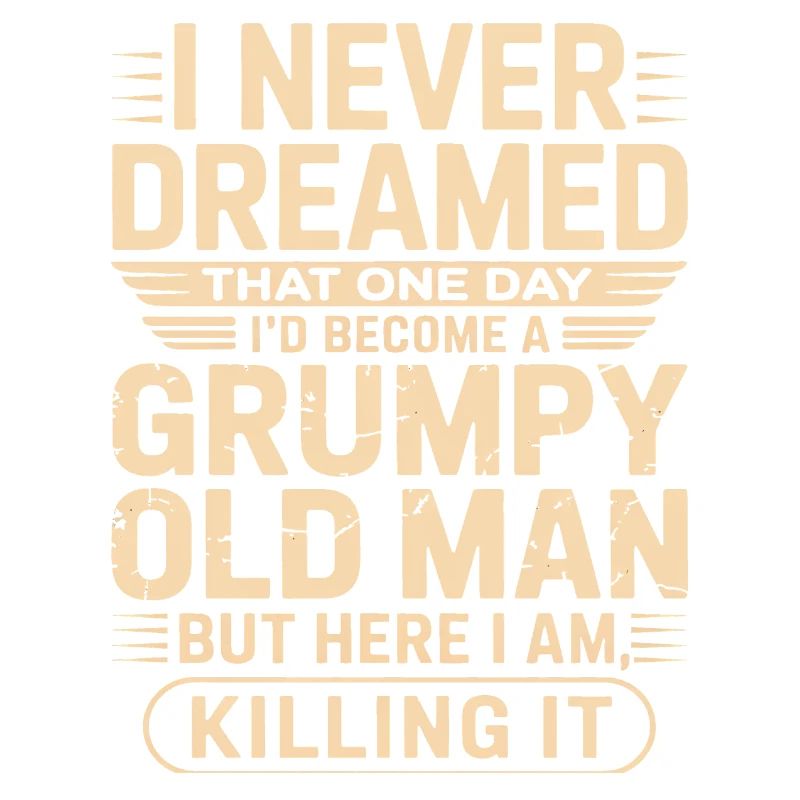 Grumpy Old Man Quote Tee