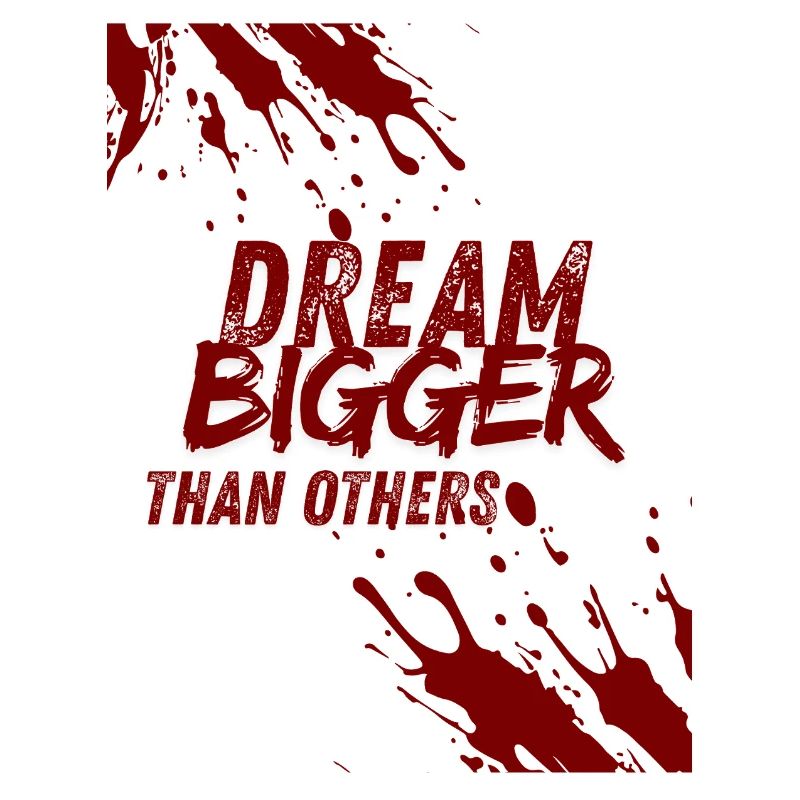 dream bigger than others