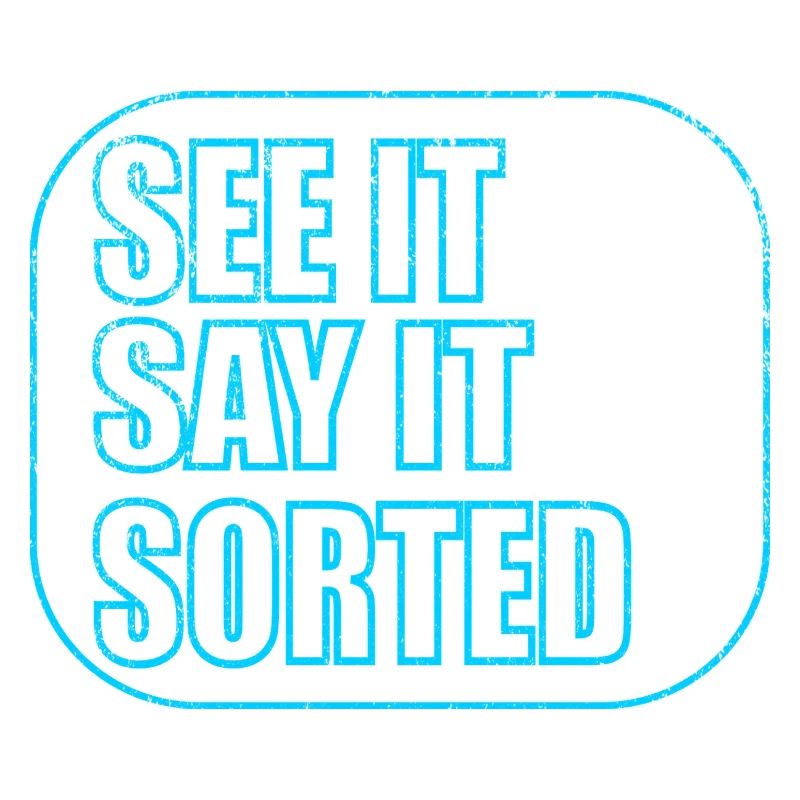 SEE IT SAY IT SORTED