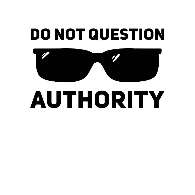 Don't question authority