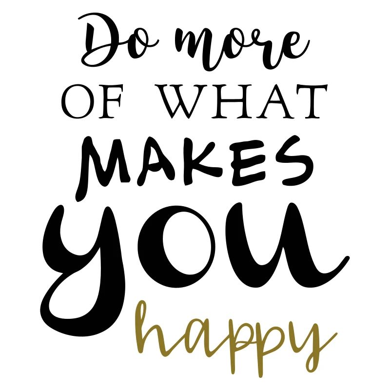 Faites plus de ce que vous rend heureux
