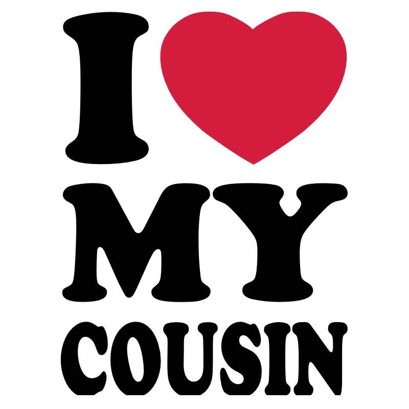 I love my cousin