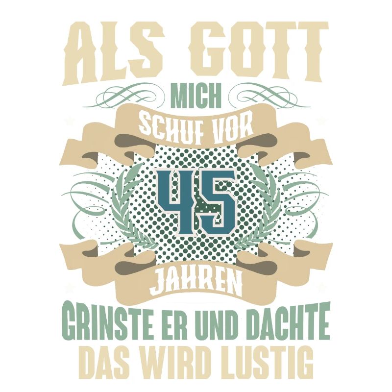 45. Geburtstag Als Gott Mich Schuf Vor