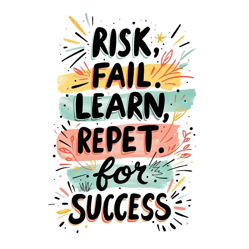 RISK FAIL LEARN REPEAT FOR SUCCESS