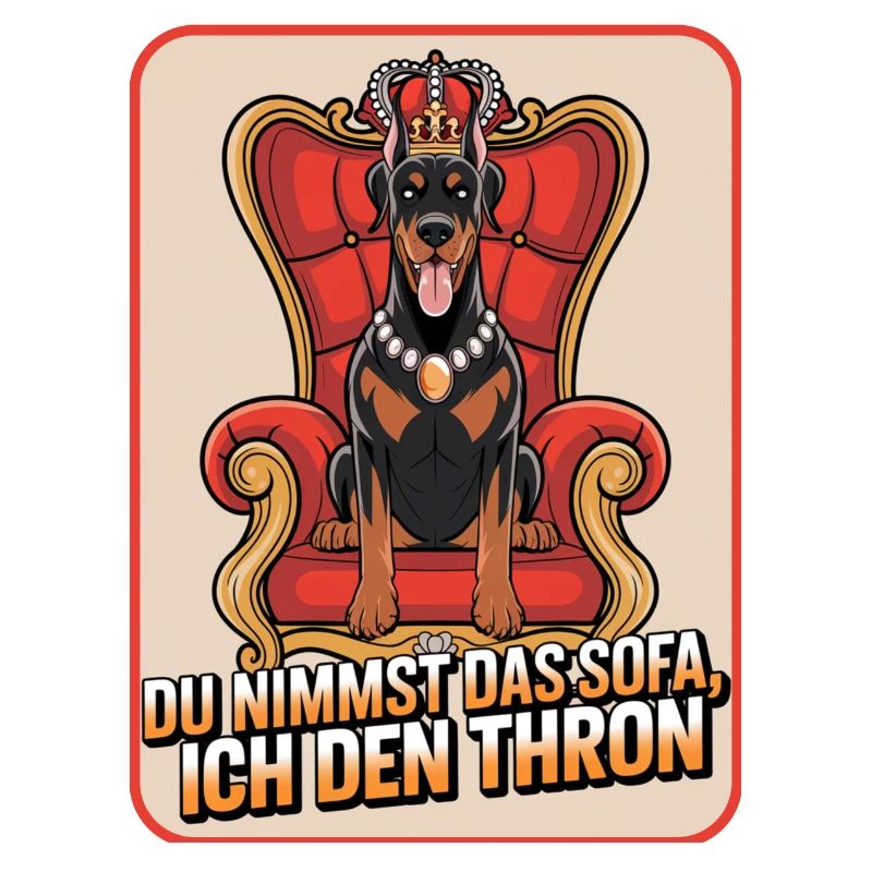 Doberman You Take The Sofa I Take The Throne Dog