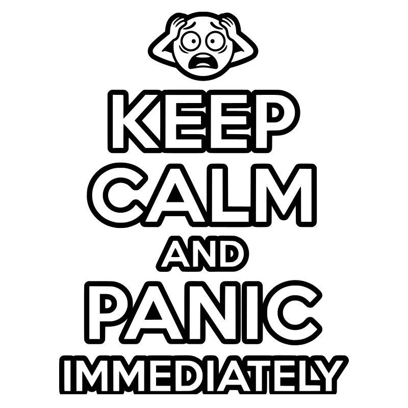 Panic Immediately - Funny Sarcastic Meme