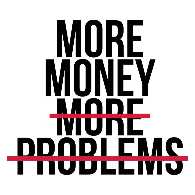 More money more problems