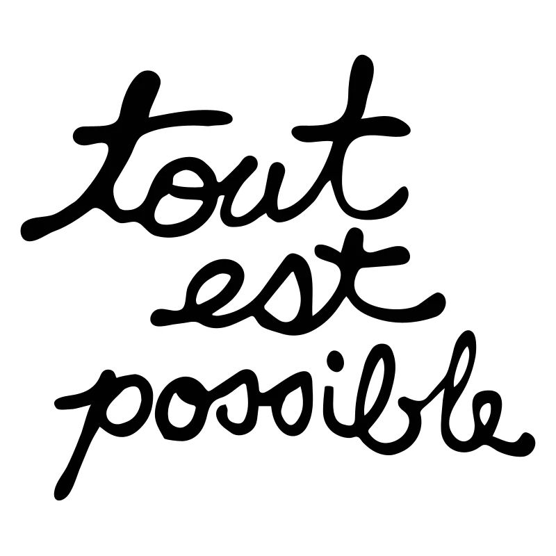 TOUT EST POSSIBLE