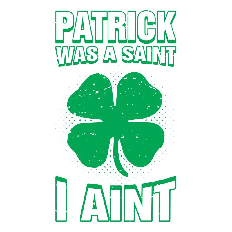Patrick war ein Heiliger, ich bin nicht lustig St. Patricks Day