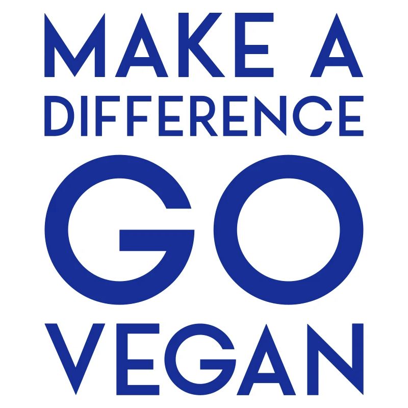 MAKE A DIFFERENCE GO VEGAN