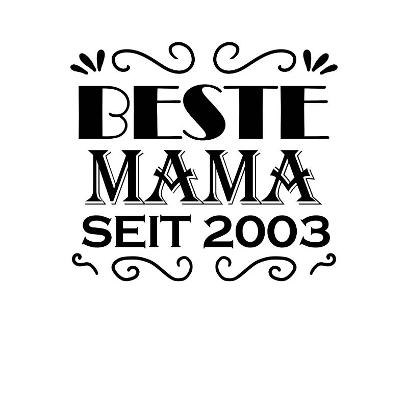 Beste Mama seit 2003 - Beste Mutter seit 2003